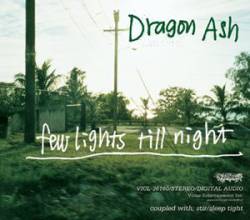 Dragon Ash : Few Lights Till Night